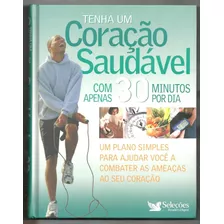 Livro Tenha Um Coração Saudável C/ Apenas 30 Minutos Por Dia