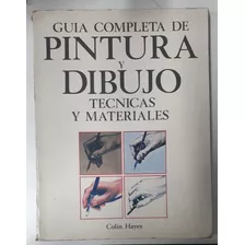 Livro Guia Completa De Pintura Y Dibujo - Técnicas Y Materiales - Colin Hayes [1981]