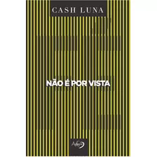 Não É Por Vista: Apenas A Fé Abre Os Olhos, De Luna, Cash. Novo Século Editora E Distribuidora Ltda., Capa Mole Em Português, 2019