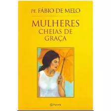 Padre Fábio De Melo - Mulheres Cheias De Graça