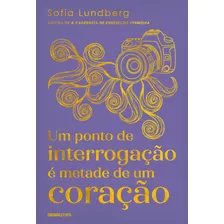 Um Ponto De Interrogação É Metade De Um Coração, De Lundberg, Sofia. Editora Globo S/a, Capa Mole Em Português, 2022