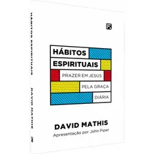 Hábitos Espirituais - David Mathis