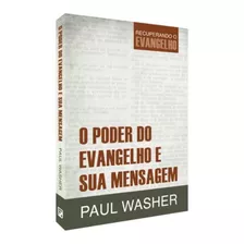 O Poder Do Evangelho E Sua Mensagem - Paul Washed