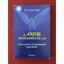 Livro - Anjos: Mensageiros Da Luz - Terry Lynn Taylor