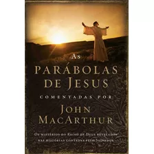 As Parábolas De Jesus Comentadas Por John Macarthur: Os Mistérios Do Reino De Deus Revelados Nas Histórias Contadas Pelo Salvador, De Macarthur, John. Vida Melhor Editora S.a, Capa Mole Em Português, 