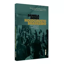 Holocausto Brasileiro: Genocídio: 60 Mil Mortos No Maior Hospício Do Brasil, De Arbex, Daniela. Editora Intrínseca Ltda., Capa Mole, Edição Livro Brochura Em Português, 2019