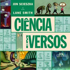 Ciência Em Versos, De Scieszka, Jon. Editora Schwarcz Sa, Capa Mole Em Português, 2012