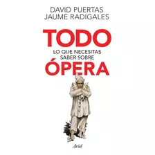 Todo Lo Que Necesitas Saber Sobre Ópera, De Radigales Babí, Jaume. Serie Fuera De Colección Editorial Ariel México, Tapa Blanda En Español, 2017