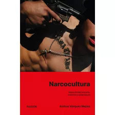 Libro Narcocultura Ainhoa Vásquez Mejías Paidós