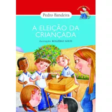 A Eleição Da Criançada, De Bandeira, Pedro. Série Histórias De Cidadania Editora Melhoramentos Ltda., Capa Mole Em Português, 2004