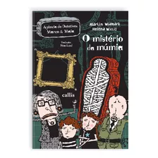 Livro O Mistério Da Múmia, De Widmark, Martin. Editorial Callis Editora, Tapa Mole, Edición None En Português, 2024