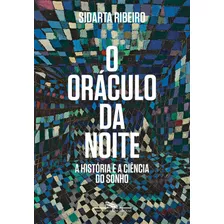 O Oráculo Da Noite: A História E A Ciência Do Sonho, De Ribeiro, Sidarta. Editorial Editora Schwarcz Sa, Tapa Mole En Português, 2019