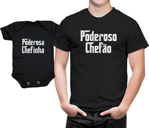 Kit Pai Filha Body Camiseta Poderoso Paizão Bodie Chefinha
