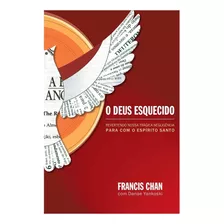 Livro O Deus Esquecido | Francis Chan