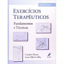 Livro Exercícios Terapêuticos Fundamentos E Técnicas - Kisner, Carolyn [2005]