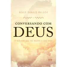 Conversando Com Deus - (bestseller) - Walsch, Neale Donald