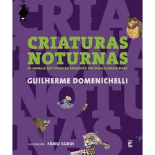 Criaturas Noturnas - Os Animais Que Vivem Na Escuridao