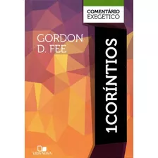 1 Coríntios Comentário Exegético - Gordon D. Fee, De Gordon D. Fee. Editora Vida Nova, Capa Mole Em Português, 2019