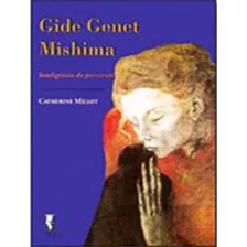 Gide Genet Mishima - Inteligencia Da Perversao: Gide Genet Mishima - Inteligencia Da Perversao, De Millot, Catherine. Editora Cia De Freud, Capa Mole, Edição 1 Em Português, 2004