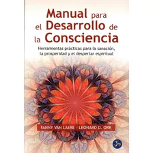 Manual Para El Desarrollo De La Consciencia, De Fanny Van Laere; Leonard D. Orr ,., Vol. 0. Editorial Neo Person, Tapa Blanda En Español, 2014