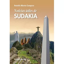 Noticias Utiles De Sudakia, De Rodolfo Martin Campero., Vol. 1. Editorial Dunken, Tapa Blanda En Español, 2018