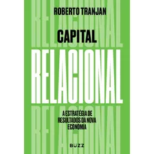 Capital Relacional, De Tranjan, Roberto. Buzz Editora Ltda, Capa Mole Em Português, 2021