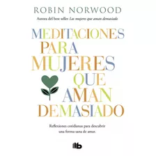 Livro Fisico - Meditaciones Para Mujeres Que Aman Demasiado