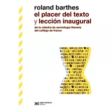 El Placer Del Texto Y Leccion Inaugural - Barthes, Roland