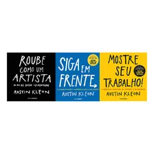 Kit 3 Livros Austin Kleon Roube Como Um Artista + Siga Em Frente + Mostre Seu Trabalho + Mostre Seu Trabalho