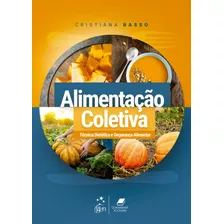 Alimentação Coletiva - Técnica Dietética E Segurança Alimentar, De Basso, Cristiana. Editora Guanabara Koogan Ltda., Capa Mole Em Português, 2021