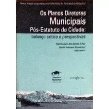 Os Planos Diretores Municipais Pós-estatuto Da Cidade + Cd De Orlando Alves Dos Santos Júnior - Daniel Todtmann Montandon Pela Letra Capital (2017)