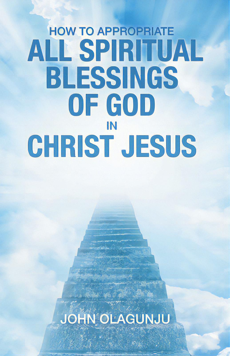How To Appropriate All Spiritual Blessings Of God In Christ Jesus, De Olagunju, John. Editorial Westbow Pr, Tapa Blanda En Inglés