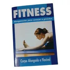 Livro Fitness Alongamento: Para Começar A Ginástica 