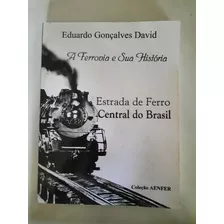 Livro A Ferrovia E Sua História Central Do Brasil Col Aenfer