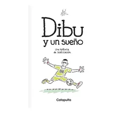 Dibu Y Un Sueño: Una Historia De Realización, De Nik., Vol. 1. Editorial Catapulta, Tapa Dura, Edición 1 En Español, 2024