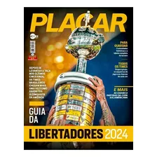 Revista Placar Ed. 1510 Guia Libertadores - Abril 2024