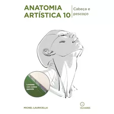 Anatomia Artística 10: Cabeça E Pescoço