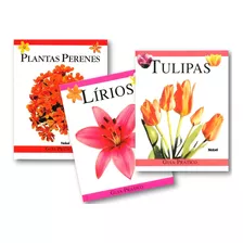 Plantas Perenes - Tulipas - Lirios - Guia Prático - Kit Com 3 Livros Sobre Flores