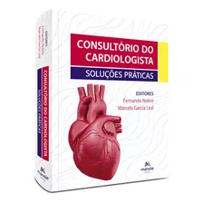 Livro: Consultório Do Cardiologista - Soluções Práticas - Fernando Nobre E Marcelo Garcia Leal, De Fernando Nobre E Marcelo Garcia Leal., Vol. 1. Editora Manole Ltda, Capa Dura Em Português, 2023