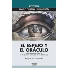 Libro El Espejo Y El Oráculo De Cortina Urdampilleta Álvaro