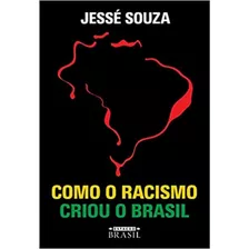 Como O Racismo Criou O Brasil (2021)