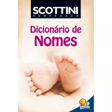 Scottini Dicionário De Nomes, De Scottini, Alfredo. Editora Todolivro Distribuidora Ltda., Capa Mole Em Português, 2017