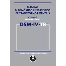 Livro Dsm-iv-tr Manual Diagnóstico E Estatístico De Transtornos Mentais - American Psychiatric Association [2002]