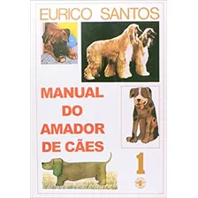 Manual Do Amador De Cães: + Marcador De Páginas, De Santos, Eurico. Editora Ibc - Instituto Brasileiro De Cultura Ltda, Capa Mole Em Português, 2004