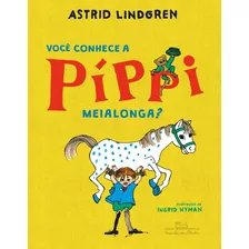 Você Conhece A Píppi Meialonga?, De Lindgren, Astrid. Editora Schwarcz Sa, Capa Mole Em Português, 2016