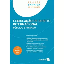 Legislação De Direito Internacional Público E Privado - 13ª Ed. 2020, De Saraiva, A. Editora Saraiva Educação S. A., Capa Mole Em Português, 2020