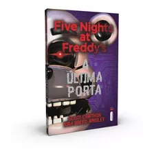 Livro A Última Porta Série Five Nights At Freddys Vol3