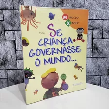 Livro Se Criança Governasse O Mundo - Marcelo Xavier - Novo