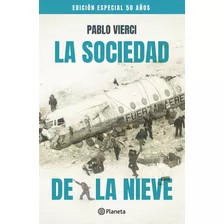 Libro La Sociedad De La Nieve - Pablo Vierci - Editorial Planeta