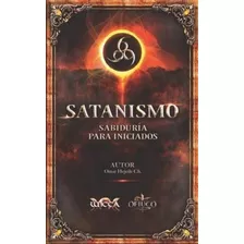 Satanismo Sabiduria Para Iniciados : 666 - Omar Hejeile